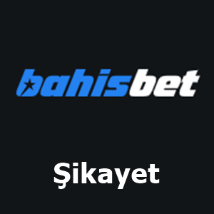 bahisbet şikayet